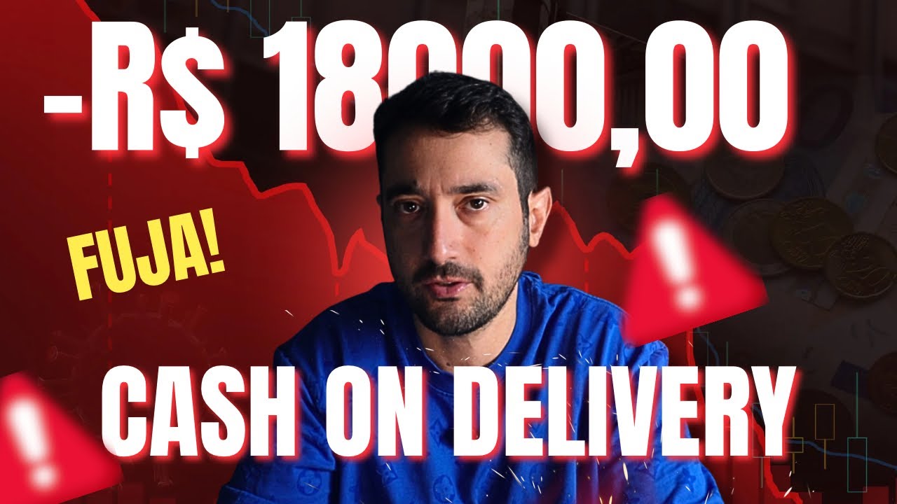 PERDI R$ 18 mil com CASH ON DELIVERY - CILADA