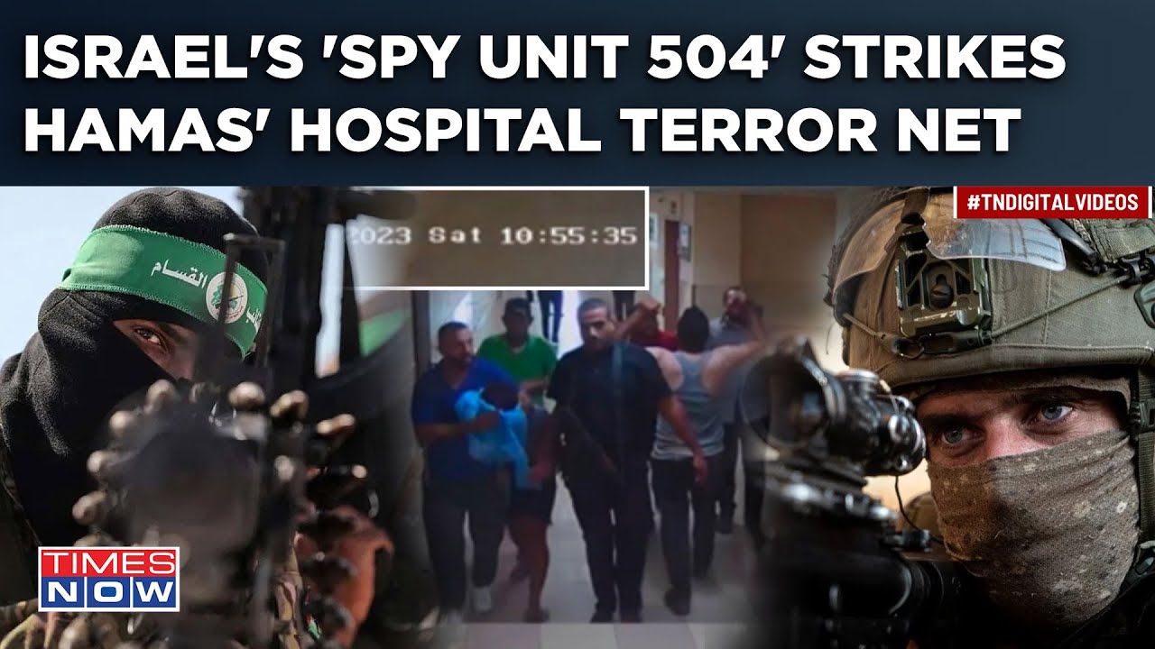 Israel Spy Unit 504 Unmask Hamas Terror Net In Hospitals| How Is It Different From Mossad, Shin Bet?