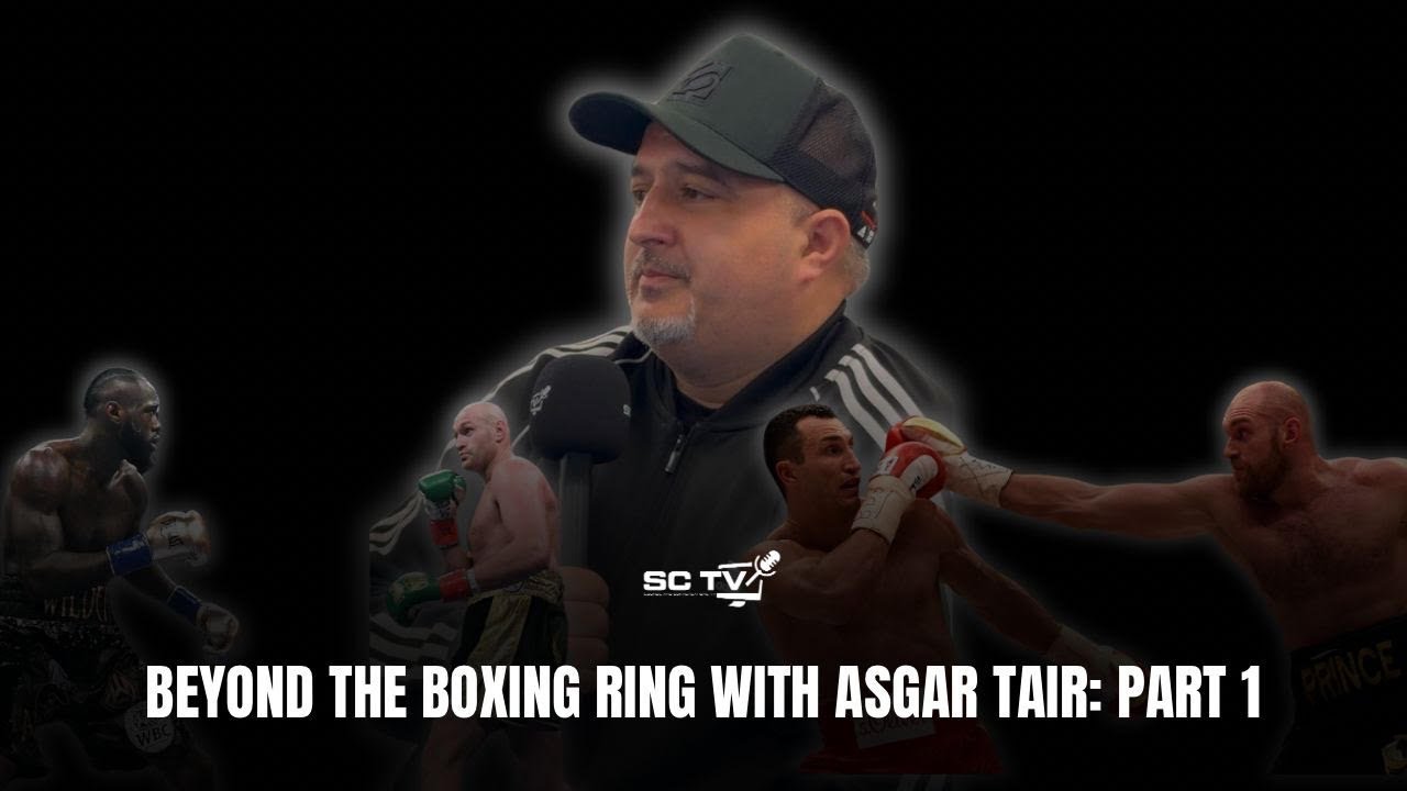 SC TV BEYOND THE BOXING RING WITH ASGAR TAIR | PART 1 | COACHING TYSON FURY | BILLY JOE SAUNDERS