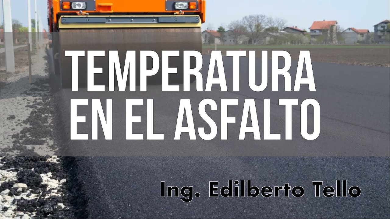 LA IMPORTANCIA DEL CONTROL DE LA TEMPERATURA EN LA ELABORACION DE LAS MEZCLAS ASFALTICAS EN CALIENTE