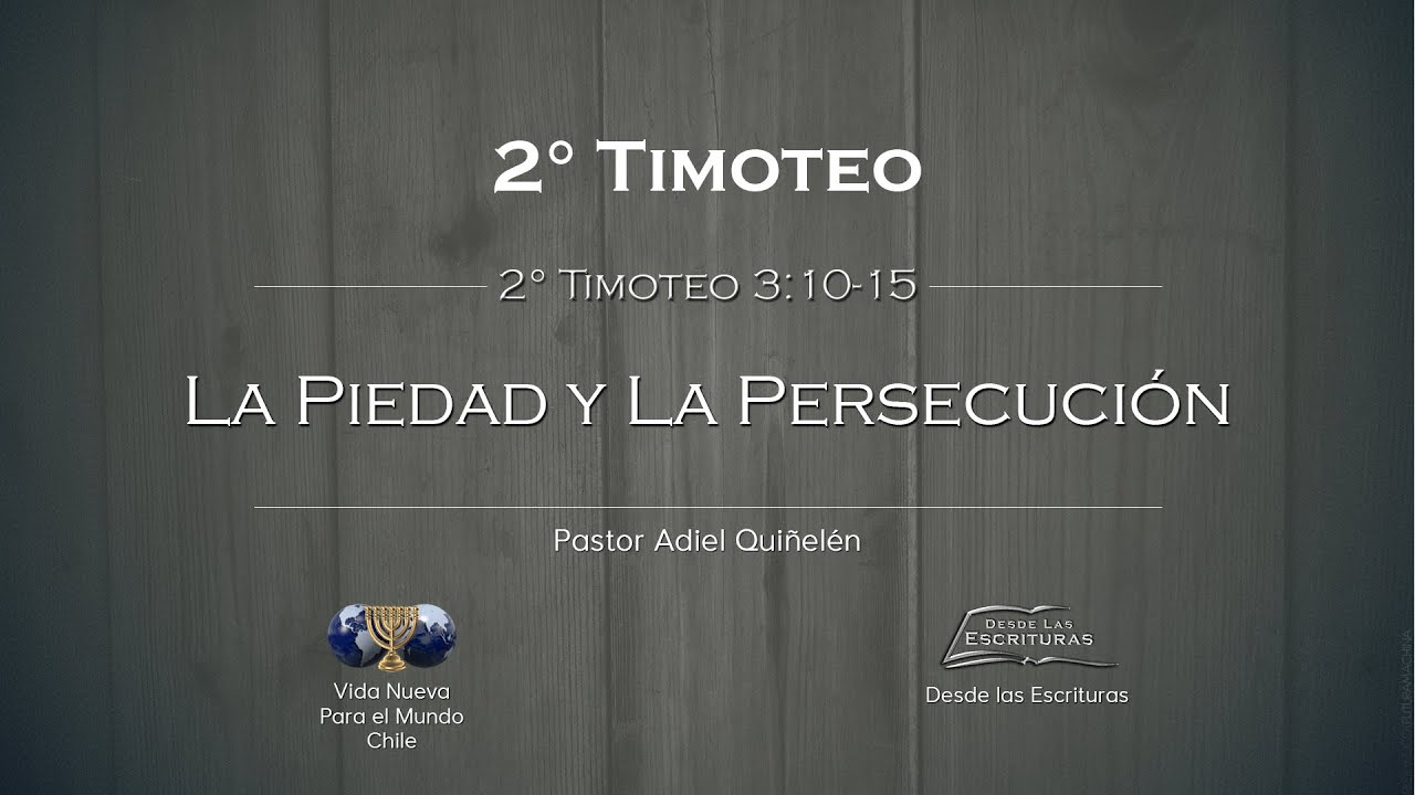 10. La Piedad y la Persecución (2 Timoteo 3:10-15)