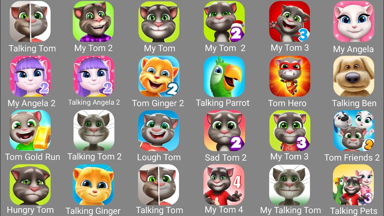 Talking Tom,My Tom 2,Talking Ginger 2,Tom Gold Run,My Angela,Talking Peirre,Talking Ben,My Angela 2