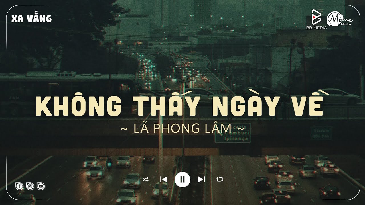 KHÔNG THẤY NGÀY VỀ ( Lofi Ver. ) - Lã Phong Lâm| Chuyện Của Tôi Ngày Xưa Do Ăn Chơi TikTok
