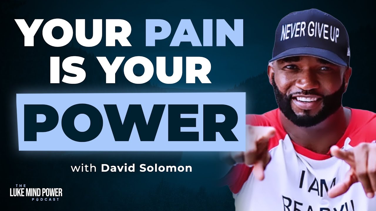 How to Find Your Inner Strength to Turn Pain into Power w/ David Solomon
