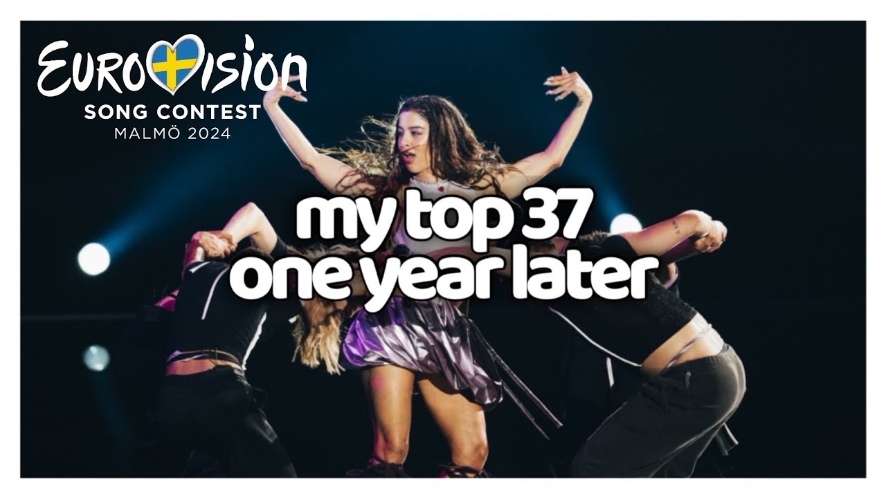 eurovision 2024 - my top 37 (one year later)
