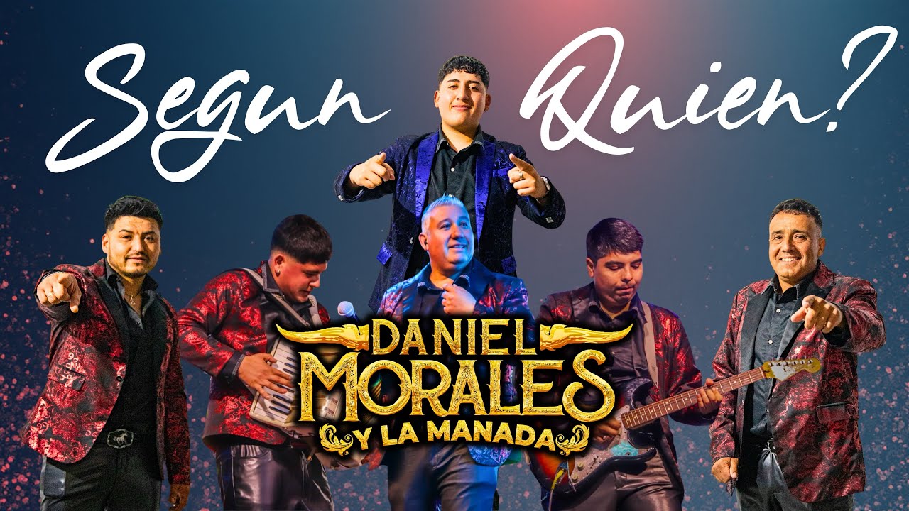 Seg&uacute;n Quien - Daniel Morales Y La Manada (Video Oficial).