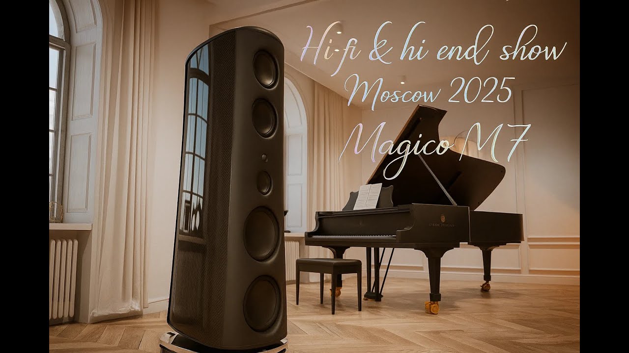 Hi-fi & hi end show Moscow 2025 Magico M7