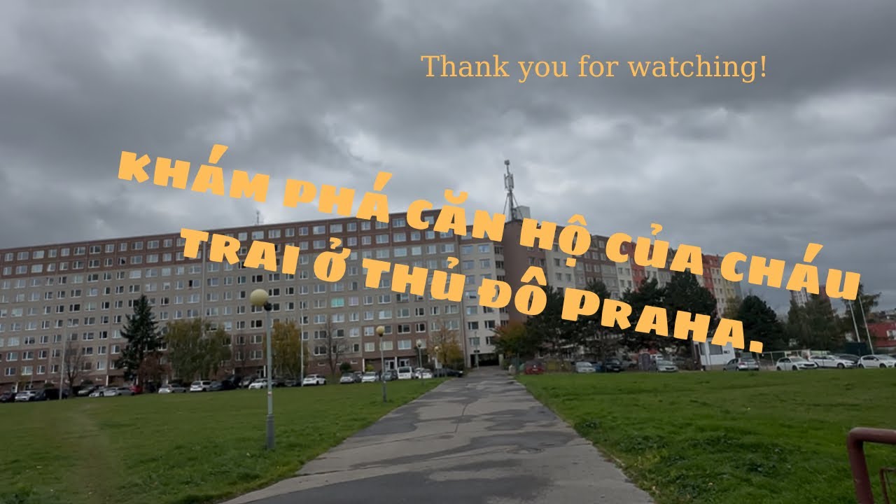 #Vlog:Thăm căn hộ mới mua của cháu trai ở thủ đô Praha ,CH Séc.