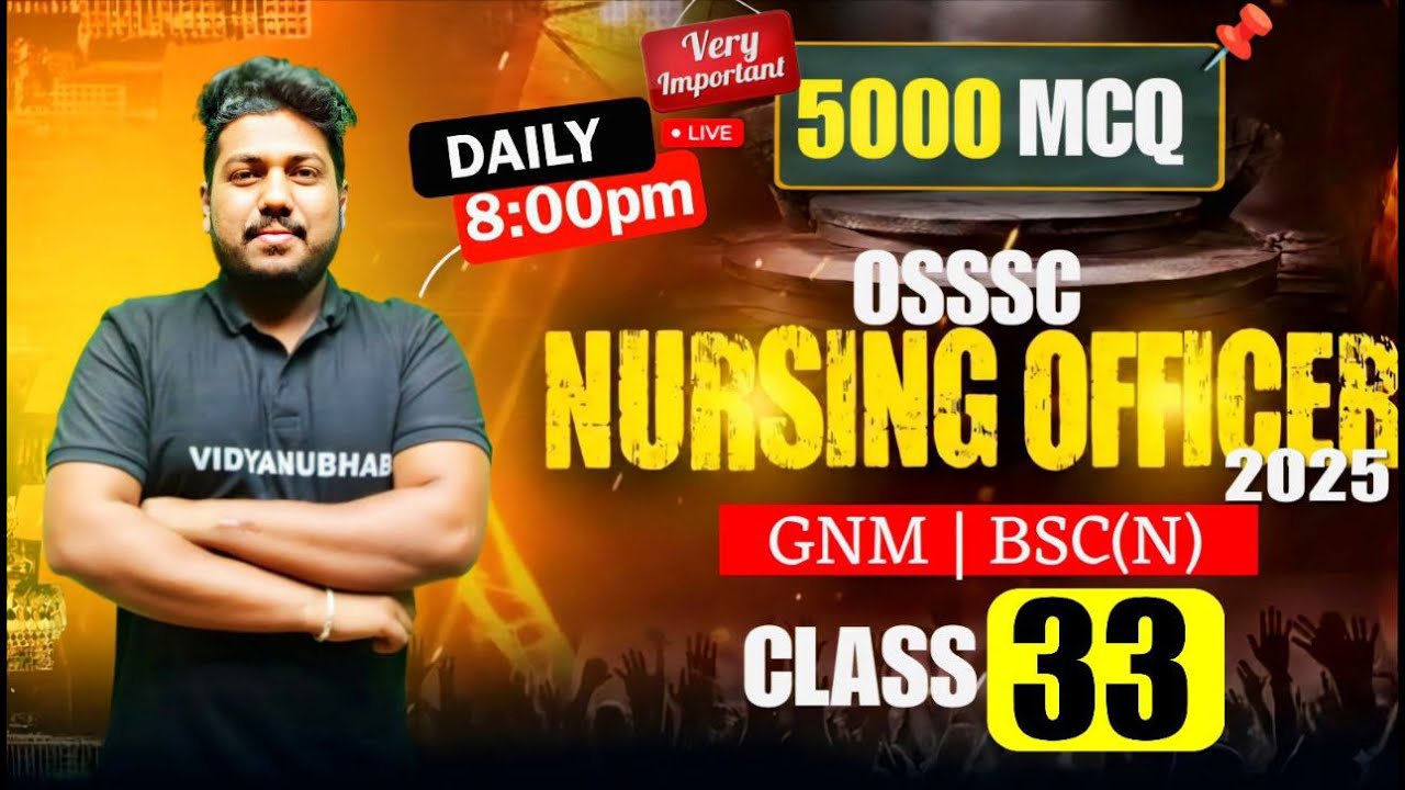 OSSSC NURSING OFFICER 2025 // CLASS-33 // 5000 MCQ // BY SATYA SIR.