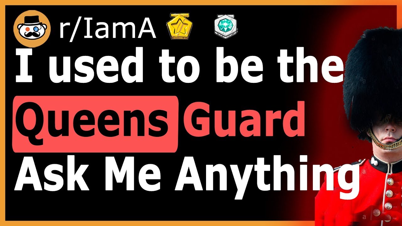 I Am A Former Queen's Guard - (Reddit Ask Me Anything)