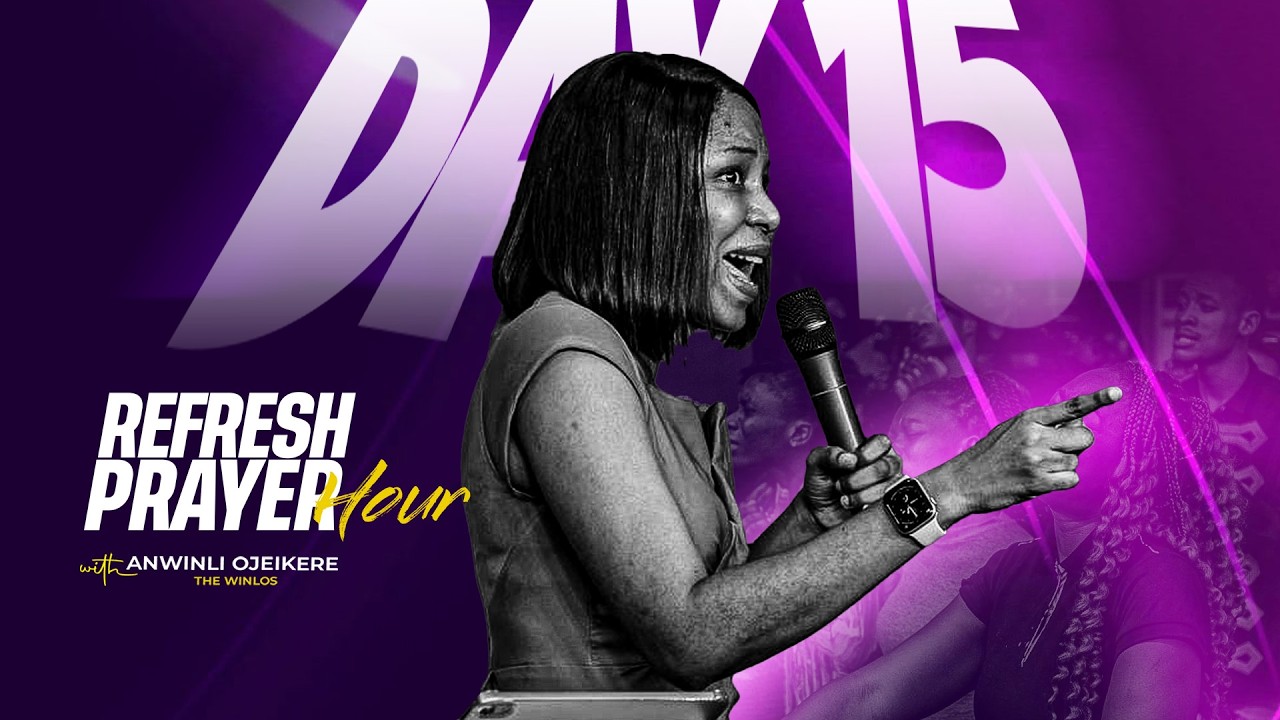 DAY  15 || REFRESH PRAYER HOUR WITH ANWINLI OJEIKERE (THE WINLOS) || FEBRUARY 20TH,  2026