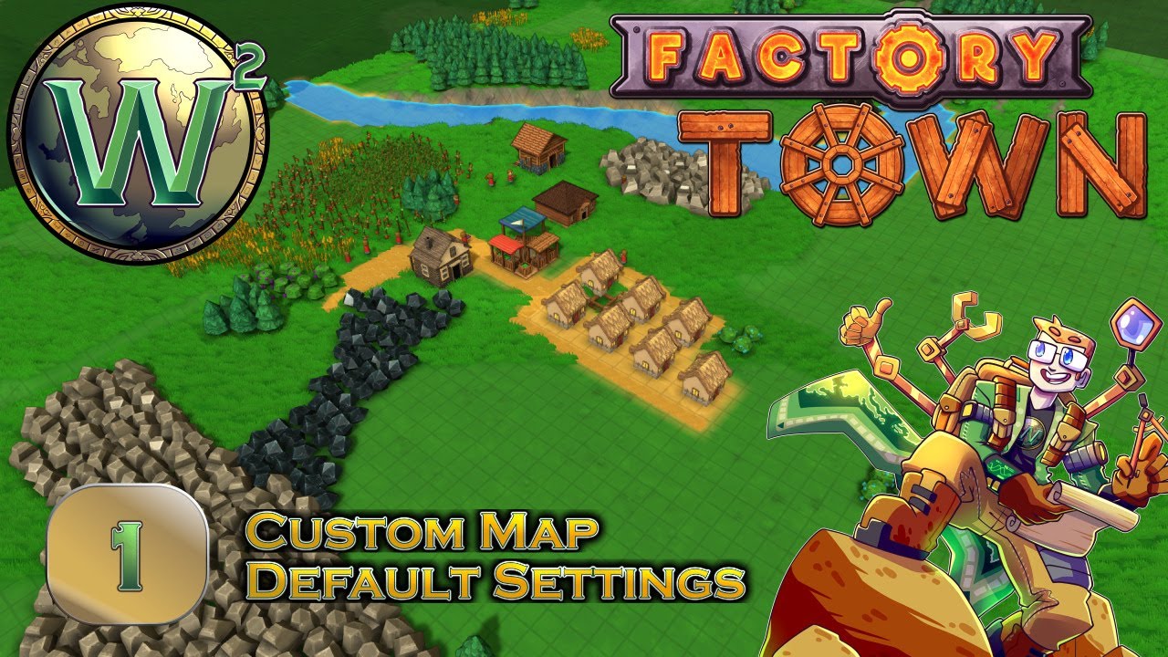 Factory Town Custom Map, Episode 1: Setting Up and Getting Started - Let's Play