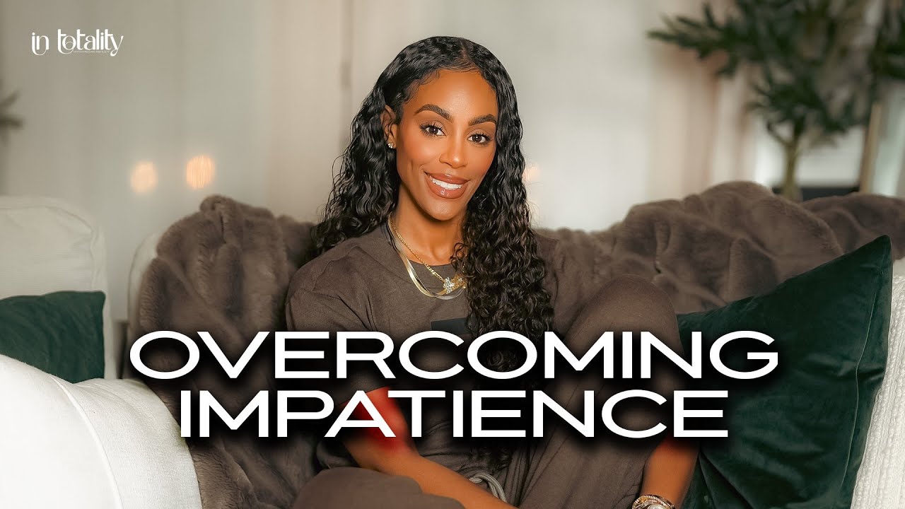 EP 32: Overcoming Impatience