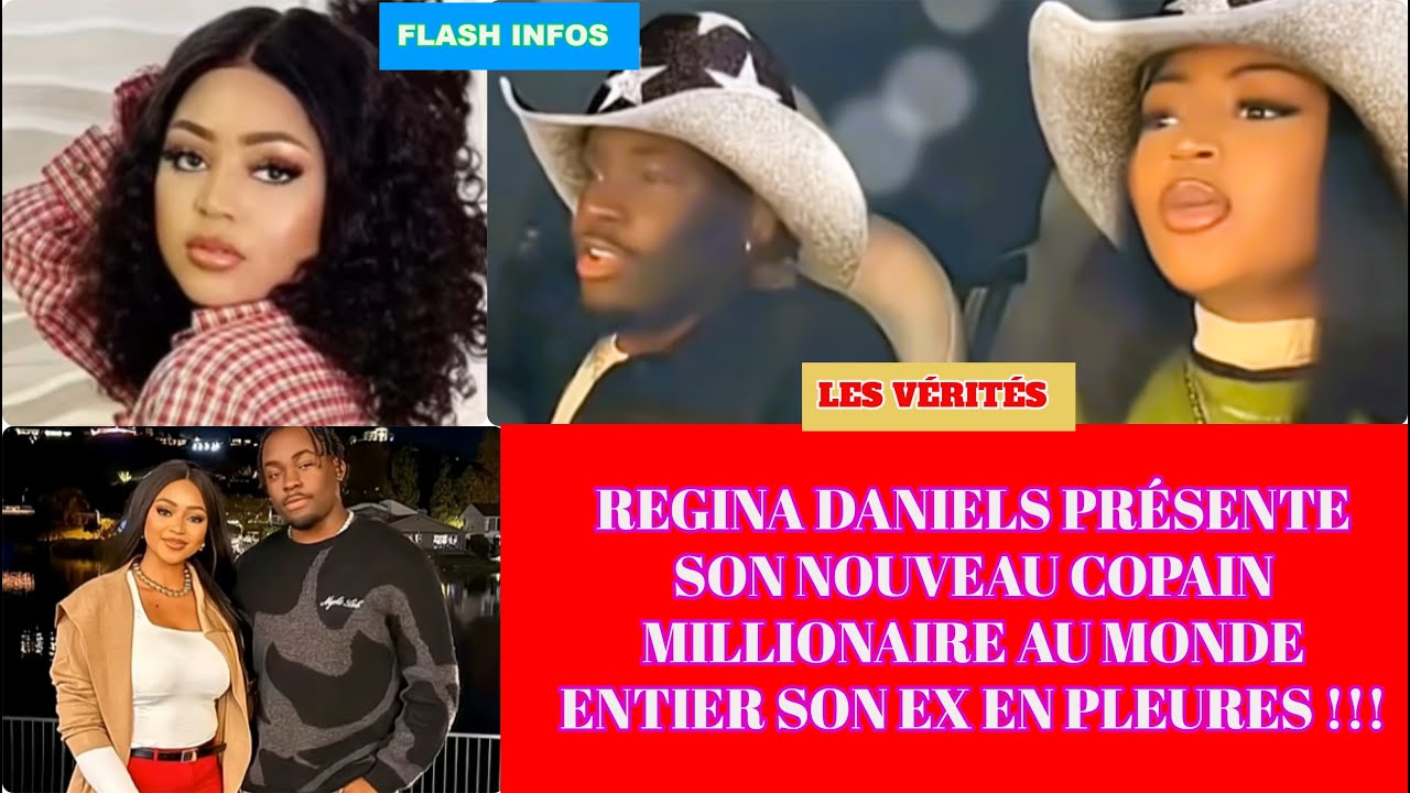 REGINA DANIELS PRÉSENTE SON NOUVEAU COPAIN MILLIONAIRE AU MONDE ENTIER L'EX EN PLEURES