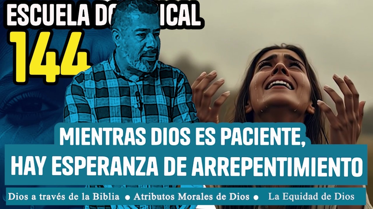 144 Escuela Dominical: Mientras Dios es paciente, hay esperanza de arrepentimiento.