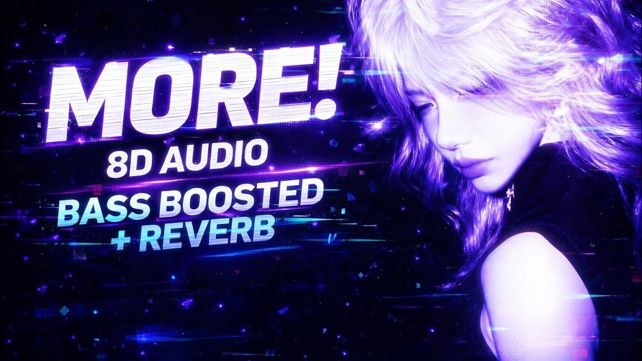 MORE! – 8D AUDIO (BASS BOOSTED + REVERB) 🎶 IMMERSIVE EXPERIENCE