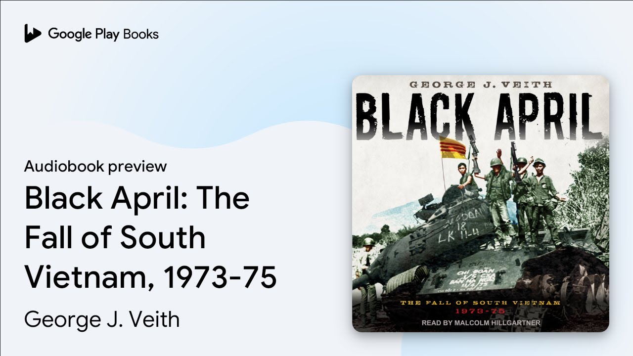 Black April: The Fall of South Vietnam,… by George J. Veith · Audiobook preview