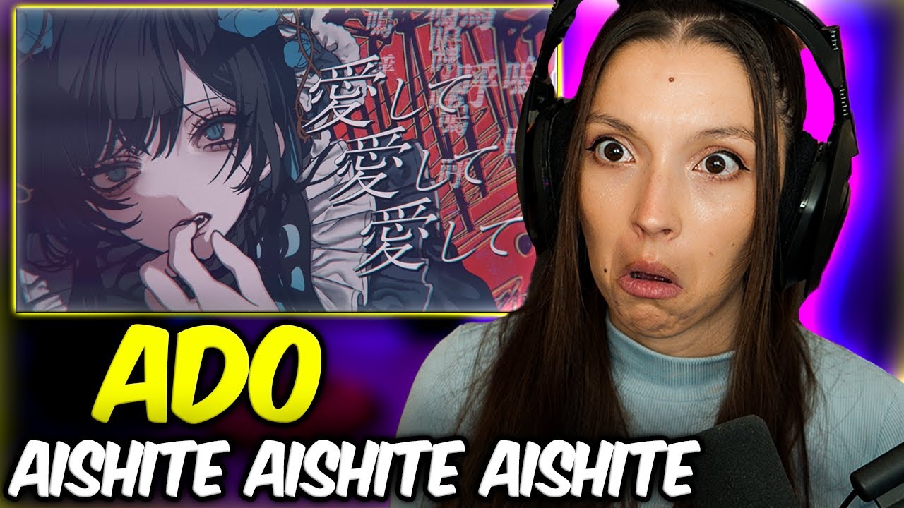 ADO - Aishite Aishite Aishite | MV | FIRST TIME REACTION | 愛して愛して愛して