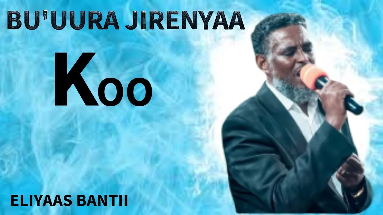 BU'UURA JIRENYAKOO.ELIYAS BANTTII