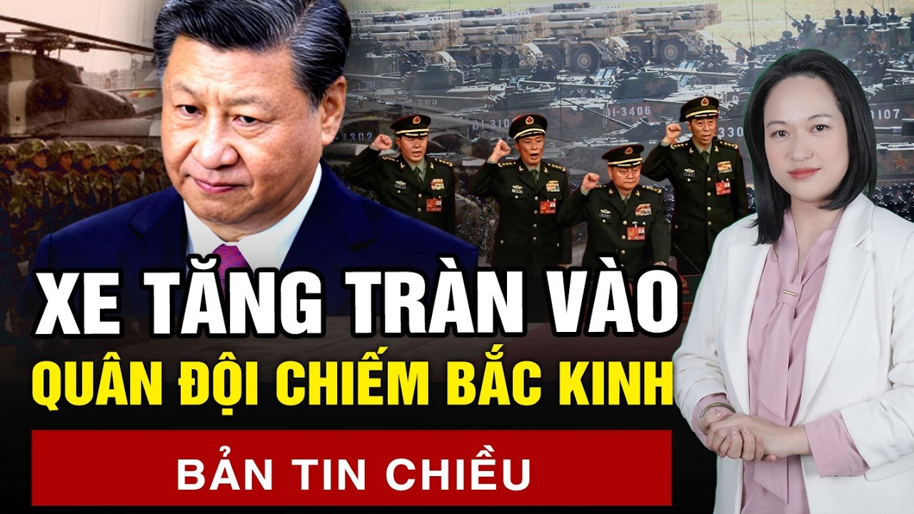 Bắc Kinh bị phong tỏa, quân đội tràn vào chiếm các cửa ngõ; truyền hình quốc gia phản kháng?