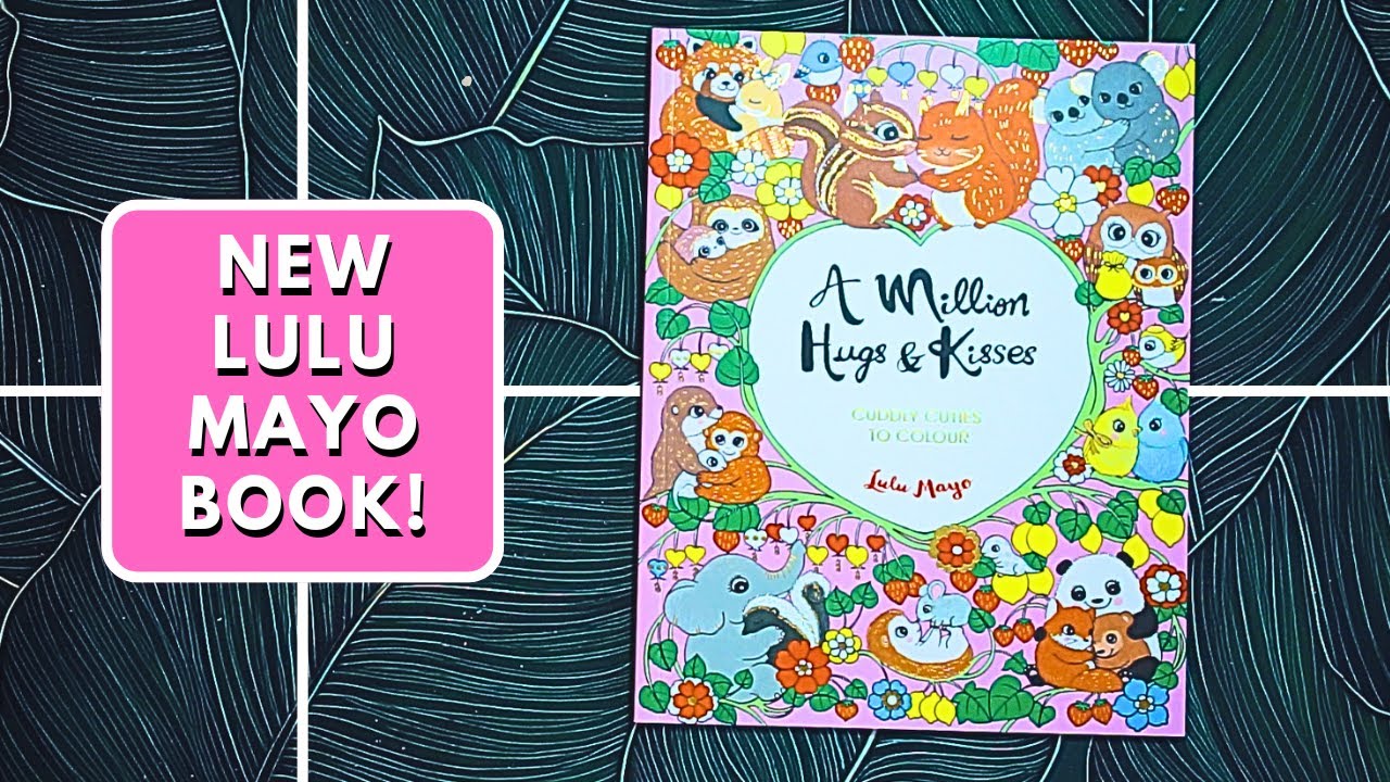 Adorable NEW Lulu Mayo Colouring Book | A Million Hugs & Kisses Flip Through