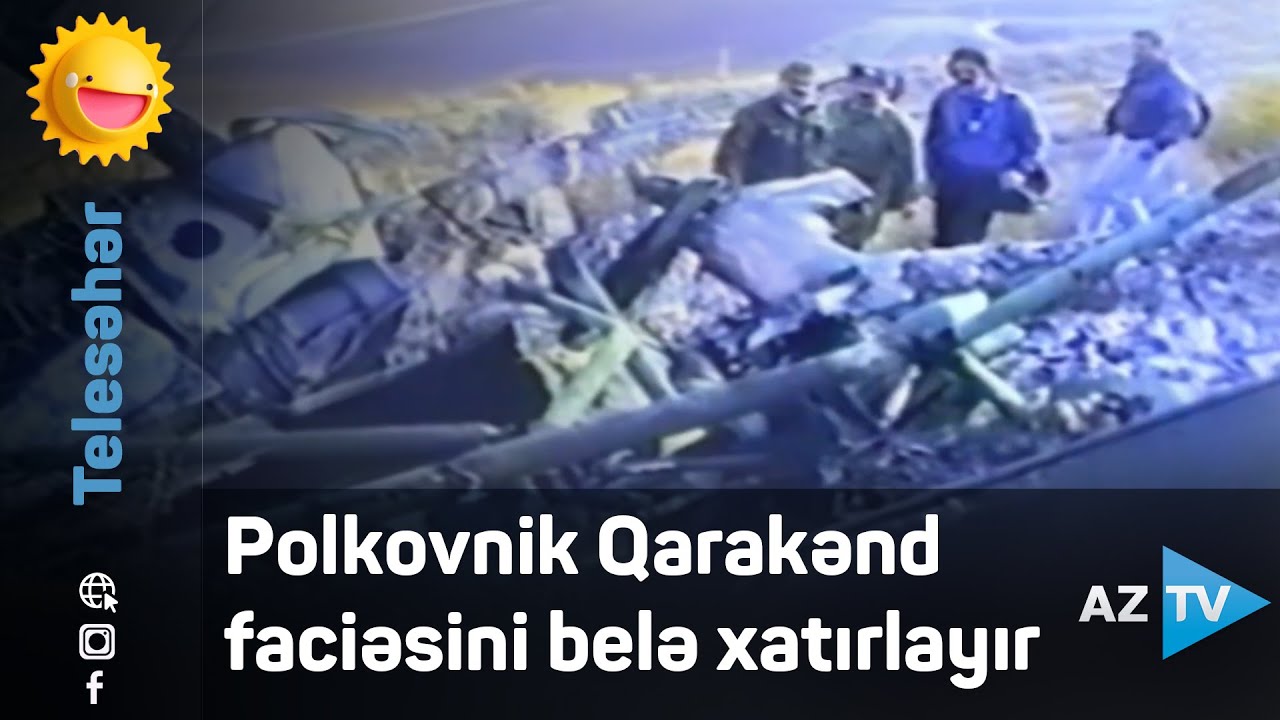 Polkovnik Qarakənd faciəsini belə xatırlayır