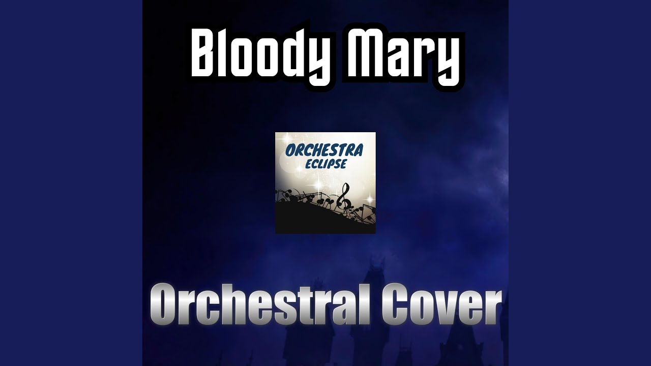 Bloody Mary (Orchestral Cover)