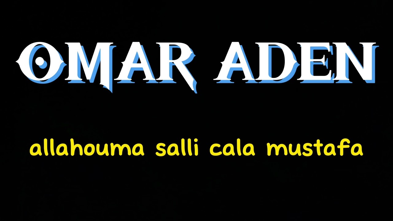 OMAR ADEN (allahouma salli cala mustafa)
