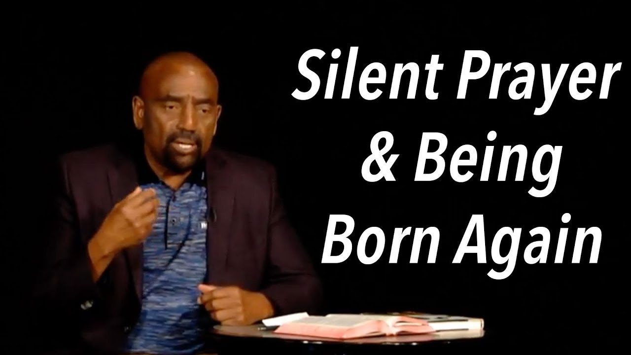 How Do You Know You're Born Again? Also: 'Silent Prayer' at Church (New Year's Eve, Dec 31, '17)