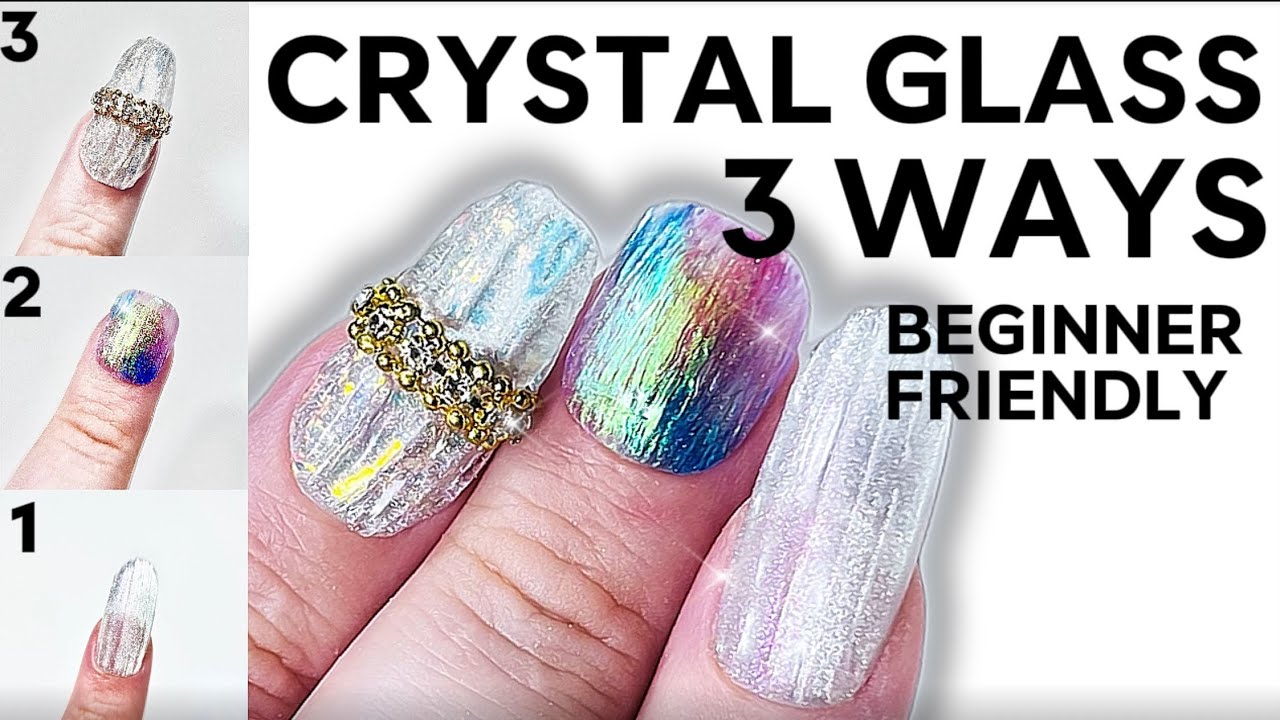 3 Easy Ways to Create Crystal Glass Nails | Beginner Friendly Tutorial