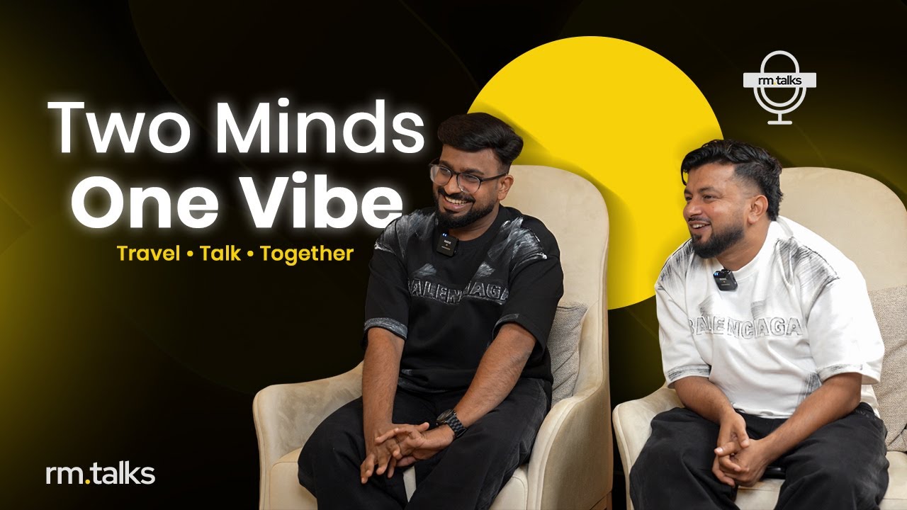 Two Minds One Vibe, Travel • Talk • Together | RM Talks | Haris and Jasim