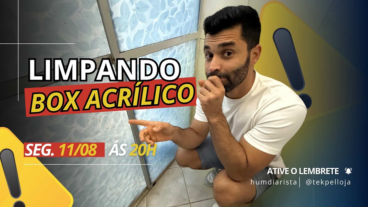 SEMANA DA LIMPEZA | Limpando Box de Acrílico | 11/08 às 20h