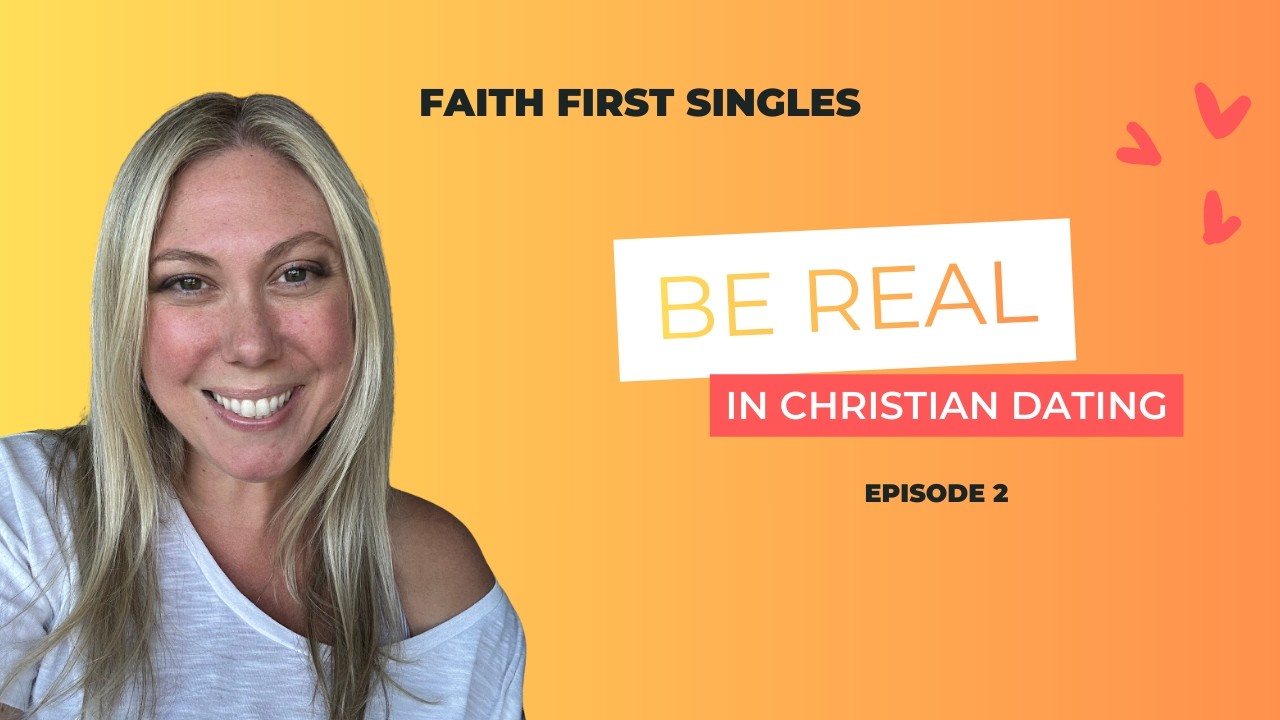 Embracing Your True Self in Christian Dating | Faith First Singles Ep. 2