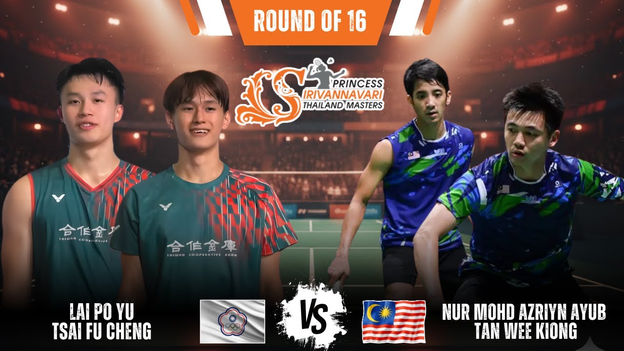 🏸 MD-R16! LAI/TSAI vs Nur Mohd Azriyn Ayub/Tan Wee Kiong | Thailand Masters 2026 Badminton