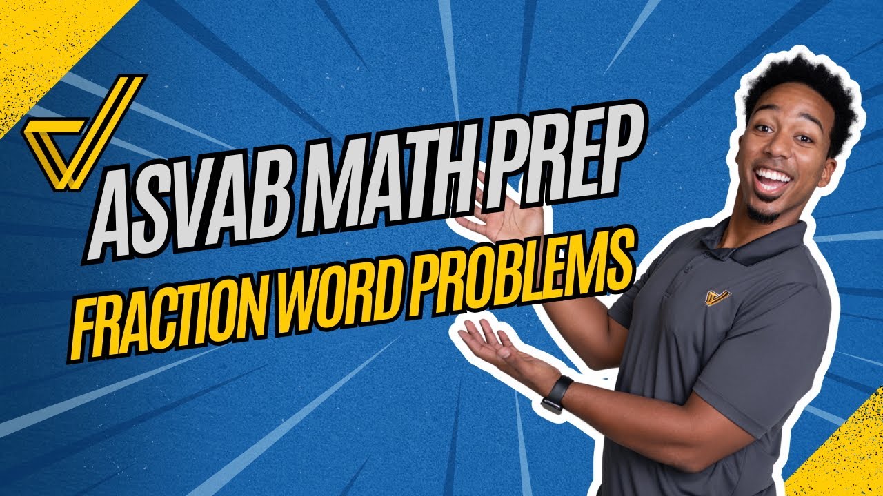 ASVAB Arithmetic Reasoning: Mastering Fraction Word Problems Step-by-Step