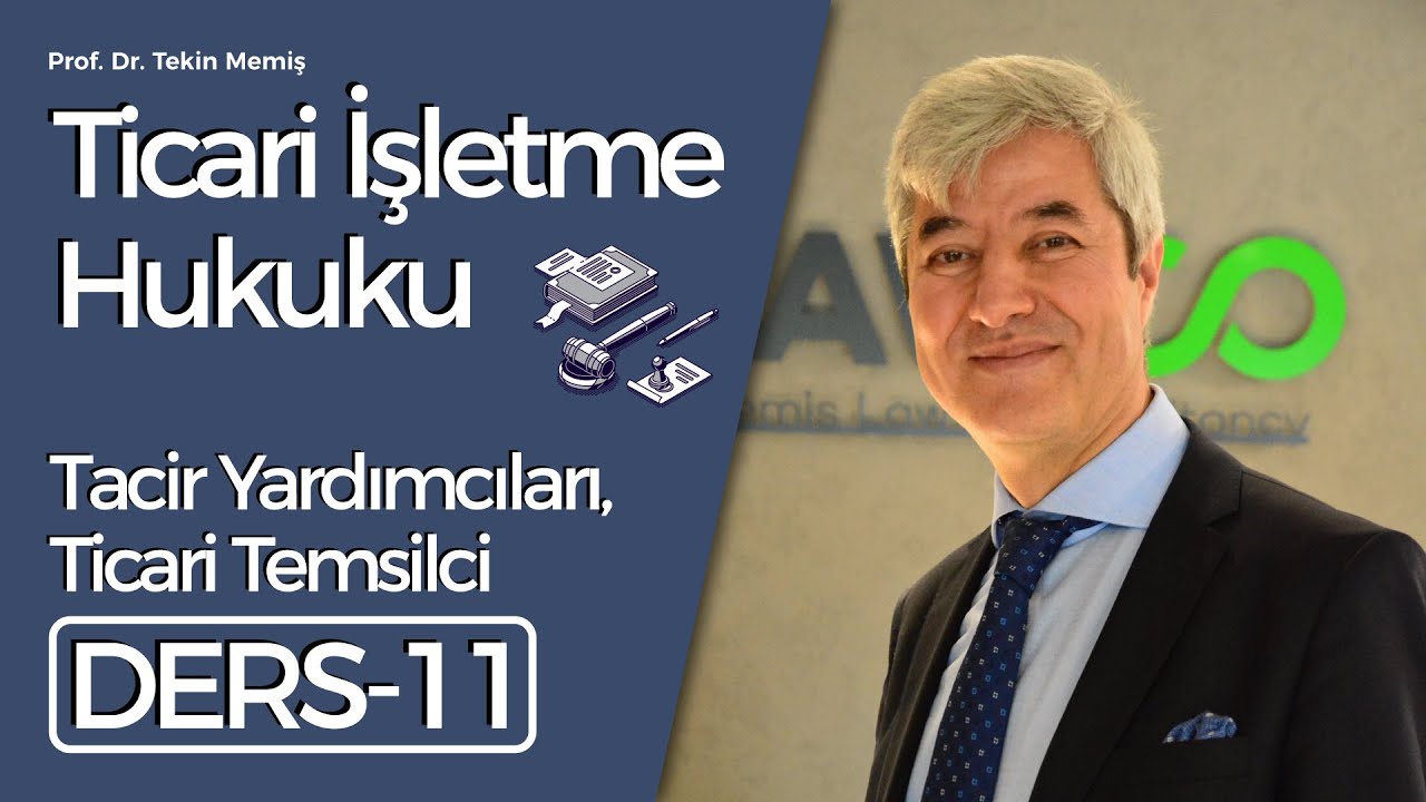 Ticari İşletme Hukuku - Ders 11: Tacir yardımcıları, ticari temsilci