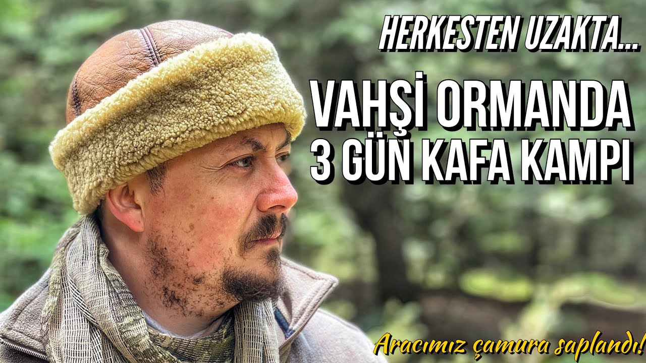 VAHŞİ ORMANDA GÖL KIYISINDA ÜÇ GÜN KAFA KAMPI - ARACIMIZ ÇAMURA SAPLANDI !