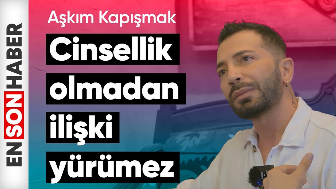 Aşkım Kapışmak: Cinsellik olmadan bir ilişki yürümez