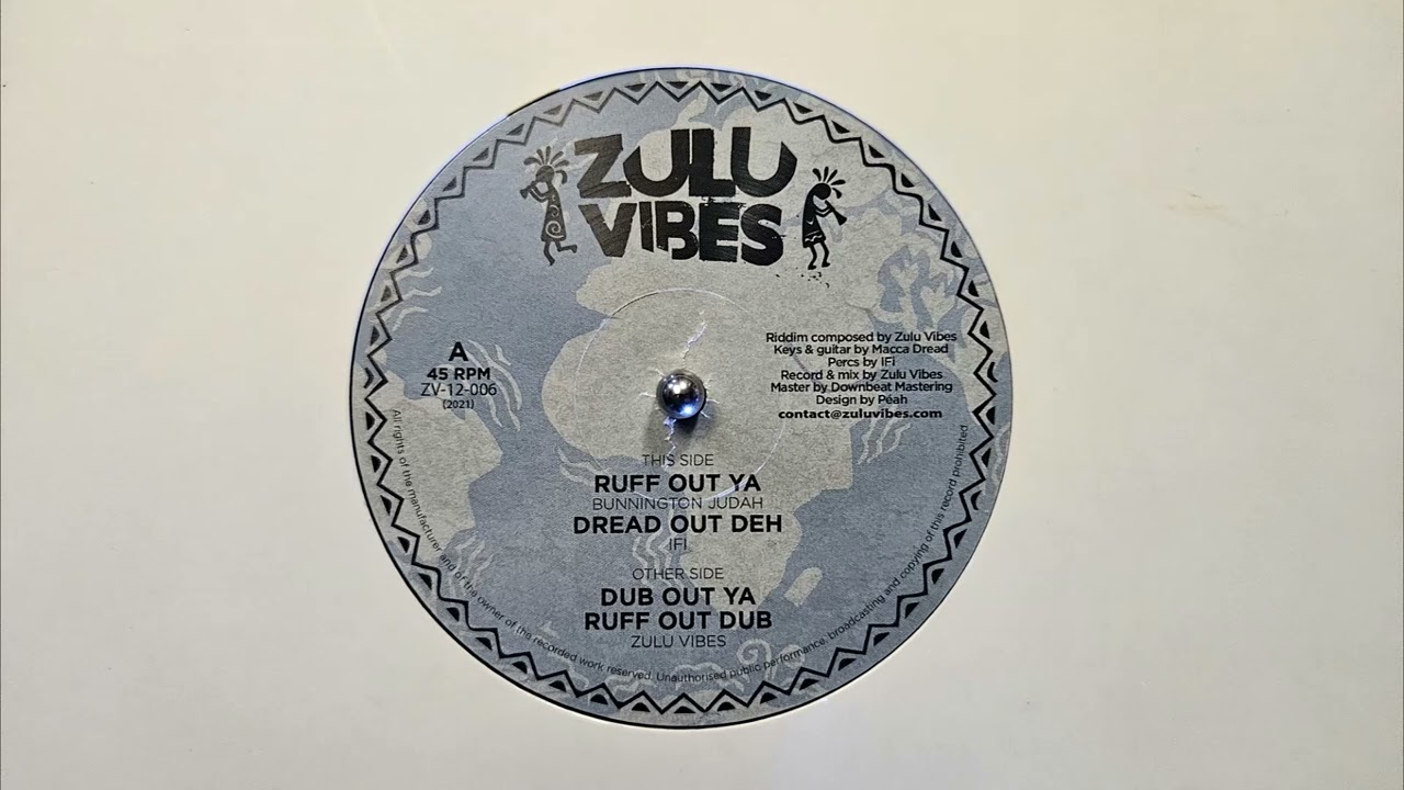Ruff Out Ya – Bunnington Judah – Dread Out Deh – I Fi – Zulu Vibes – ZV12006A