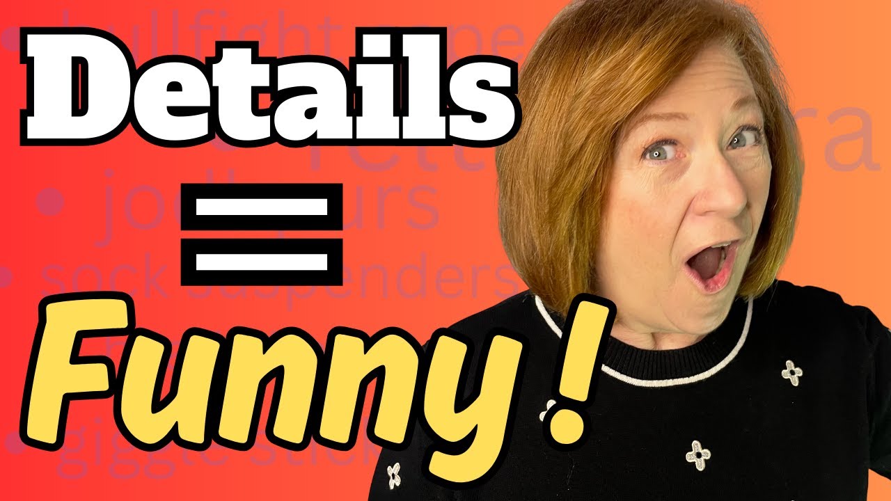 Why Details Are the Easiest Way to Be Funny