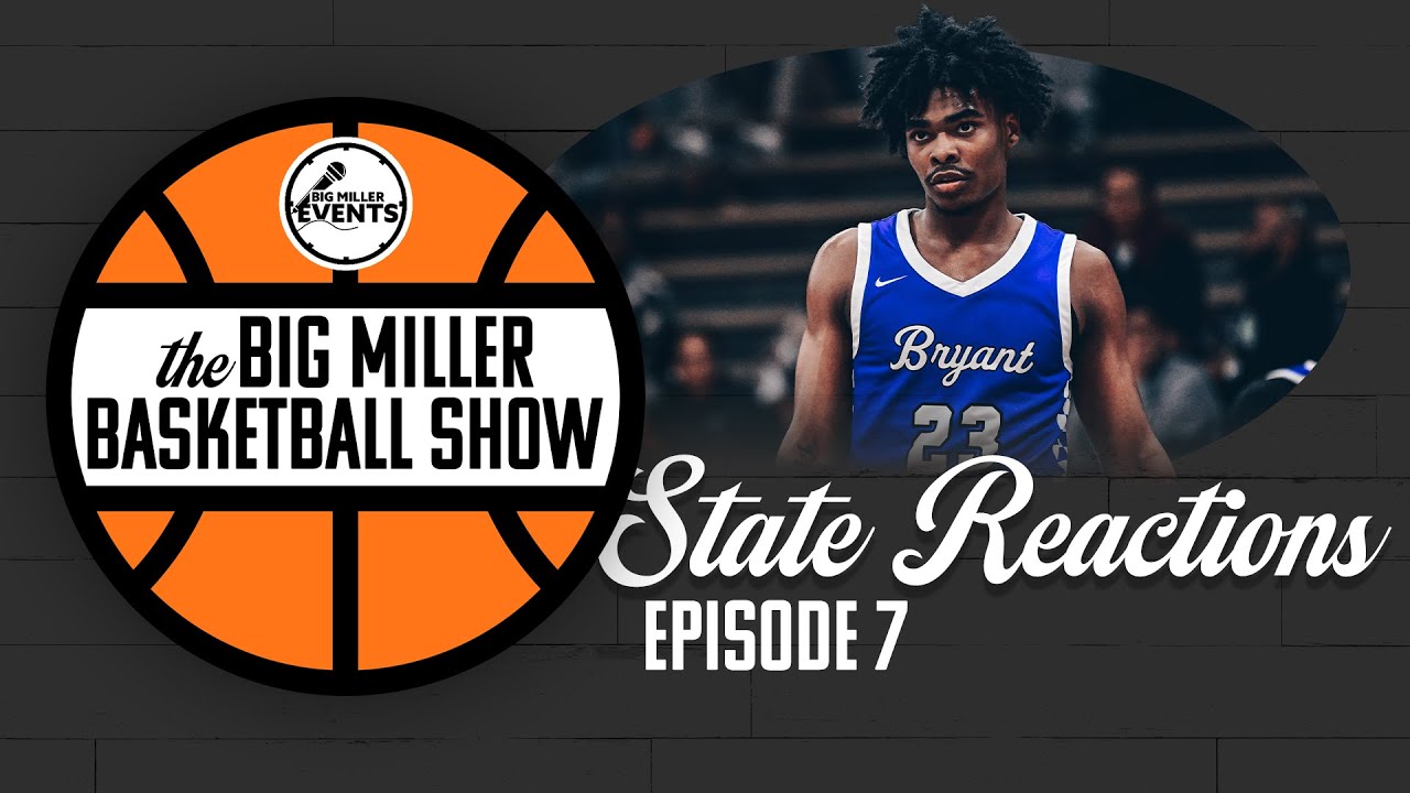 Big Miller Basketball Show | 5A & 6A State Tournament reactions | Ep. 7