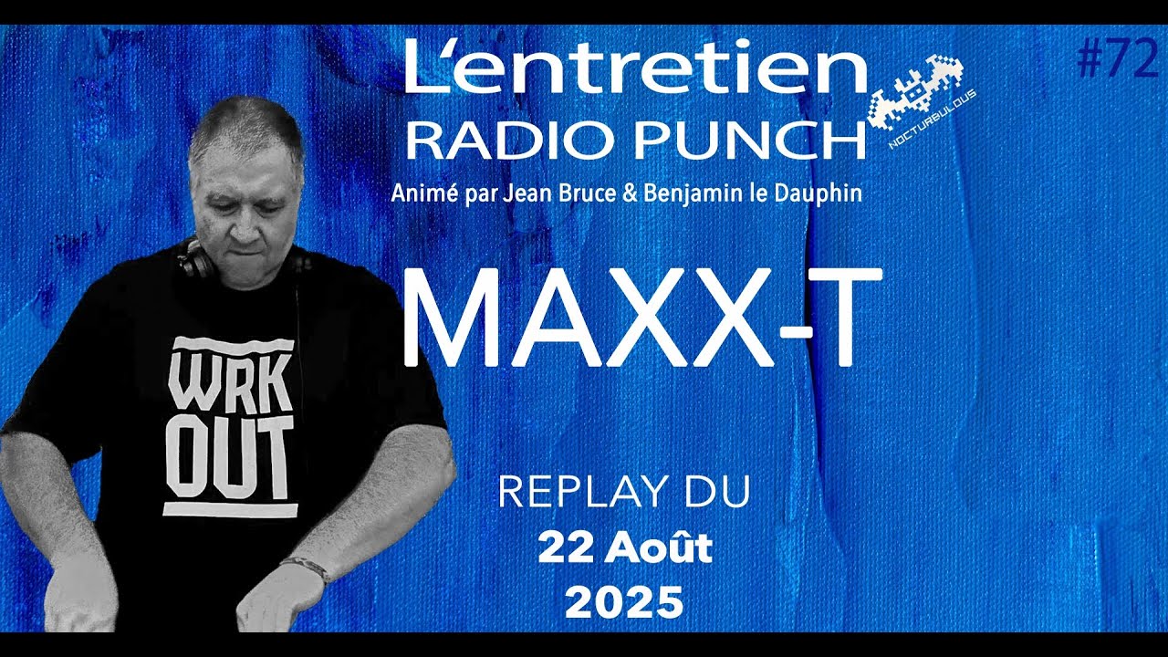 #72 Replay Entretien Radio Punch - Maxx-T