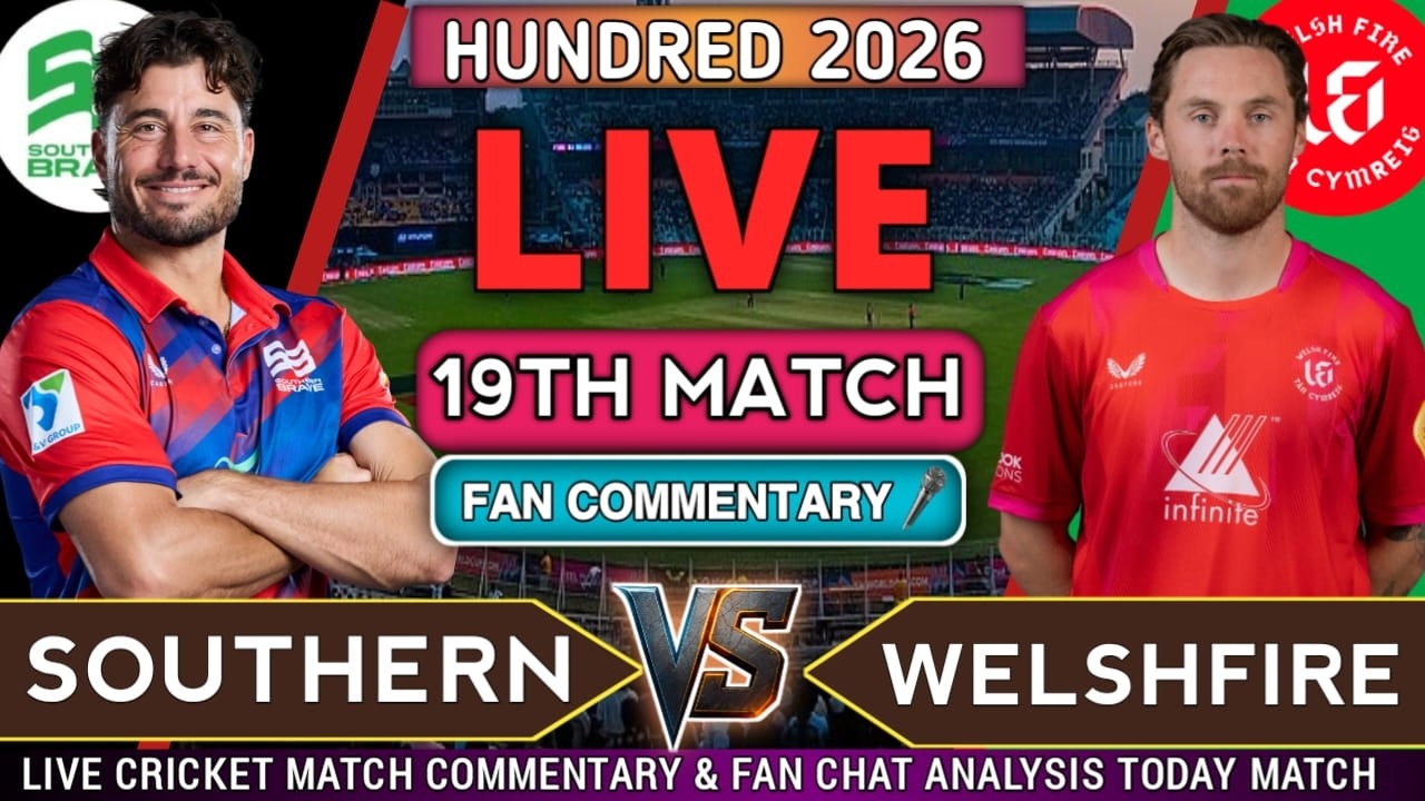 🔴 Southern Brave vs Welsh Fire Live | Live Score & Hindi Commentary | 19th 100 Ball Match