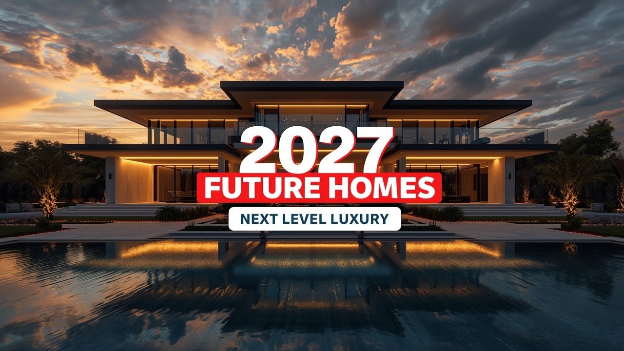 2027 Upcoming House Designs – Future Luxury Smart Homes You Must See!
