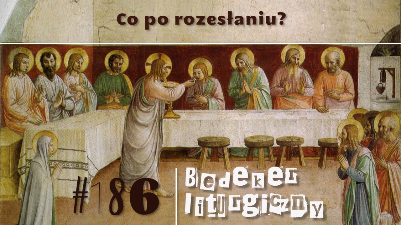 Bedeker liturgiczny (186) - Co po rozesłaniu?