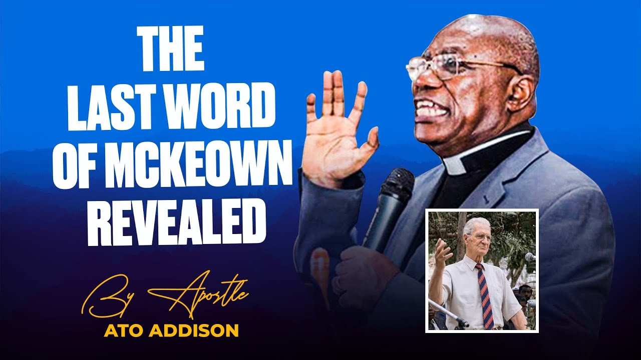 Aps. Ato Addison Revealed James McKeown Last Message & What He Left for the Church the of Pentecost