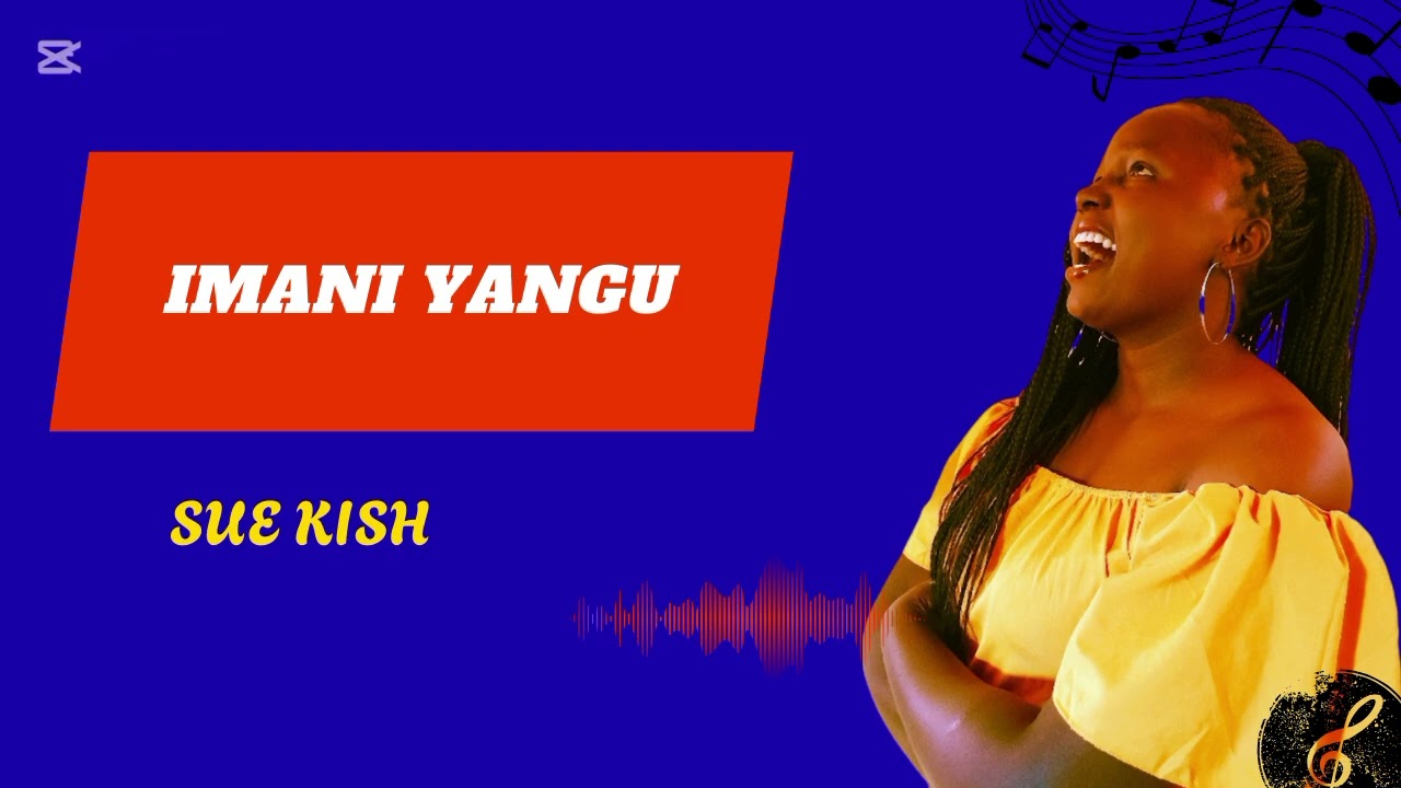 IMANI YANGU –SUEKISH KE