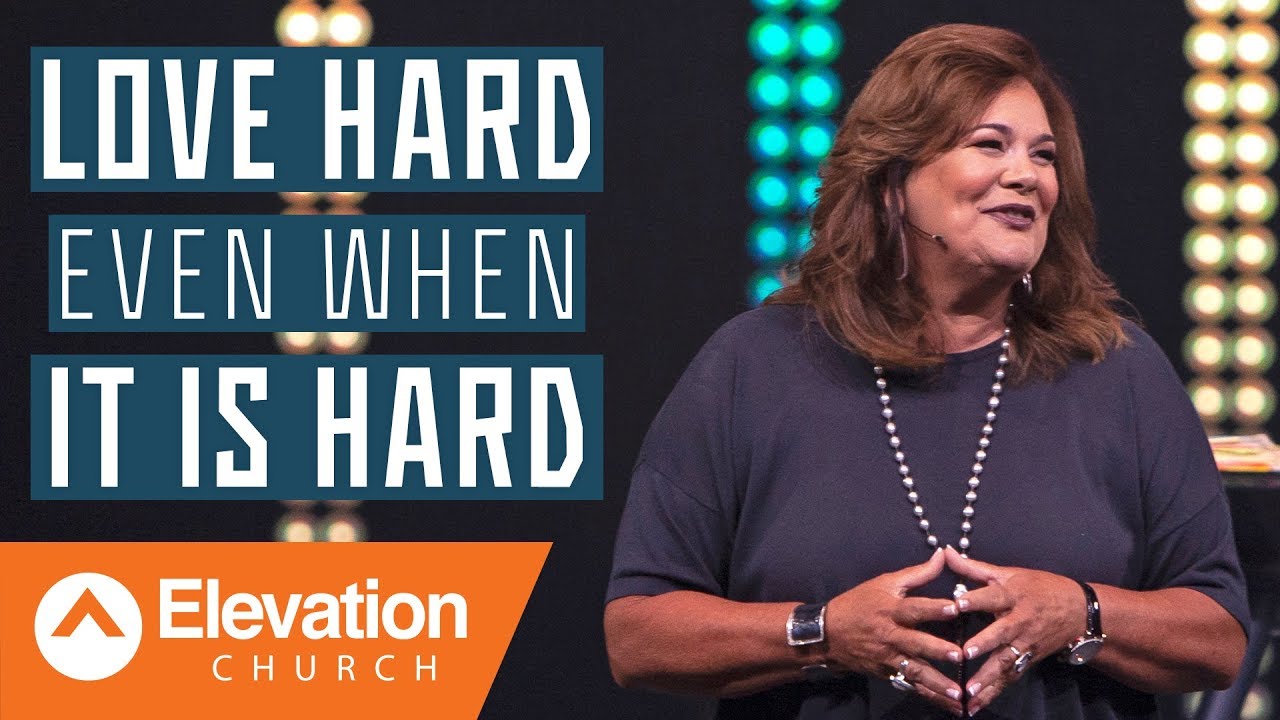 Love Hard Even When It Is Hard | Elevation Church | Lisa Harper