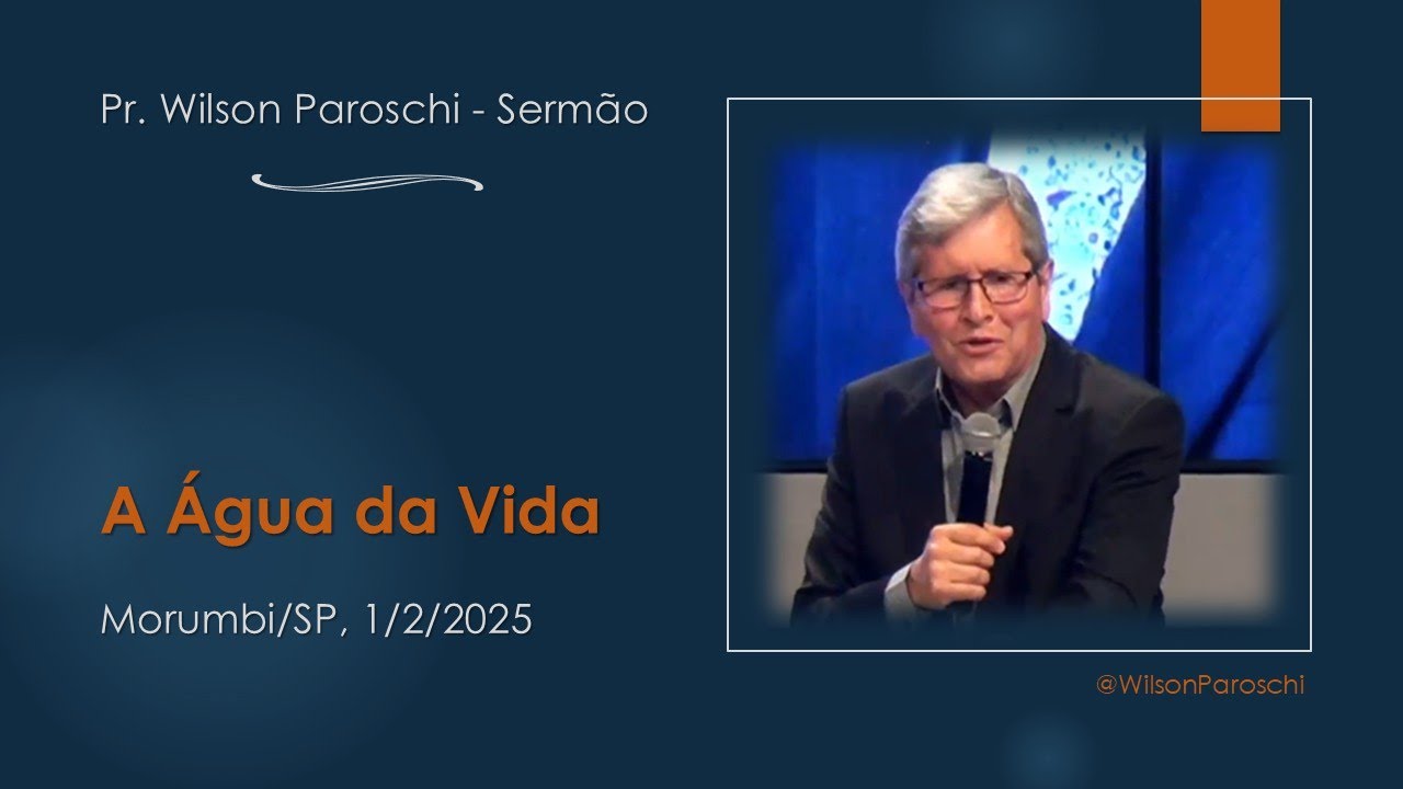 A Água da Vida | Pr.  Wilson Paroschi