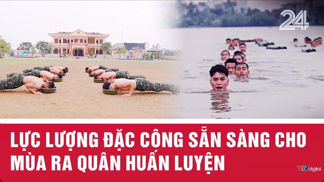 Lực lượng Đặc công sẵn sàng cho mùa ra quân huấn luyện | VTV24